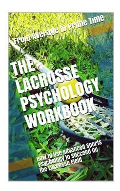 Libro The Lacrosse Psychology Workbook : How To Use Advan...