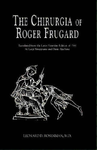 The Chirurgia Of Roger Frugard, De Rosenman, Leonard D.. Editorial Xlibris Corp, Tapa Dura En Inglés