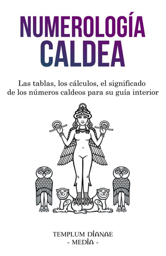 Numerología Caldea: Las Tablas, Los Cálculos, El Significado