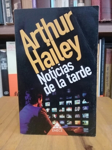 Noticias De La Tarde - Arthur Hailey 