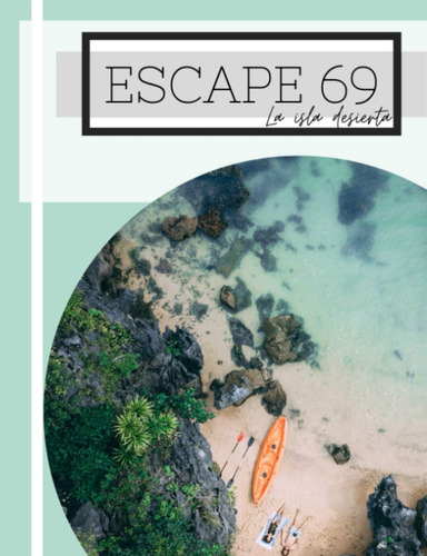 Libro: Escape 69 - La Isla Desierta (spanish Edition)