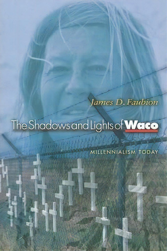 The Shadows And Lights Of Waco, De James D. Faubion. Editorial Princeton University Press, Tapa Blanda En Inglés