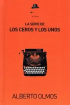 Comprar Libro Serie De Los Ceros Y Los Unos, La - Alberto Olmos