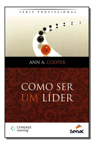 Livro Como Ser Um Líder, De Ann A. Cooper (). Editora Senac Rio, Capa Mole, Edição 1 Em Português, 2013
