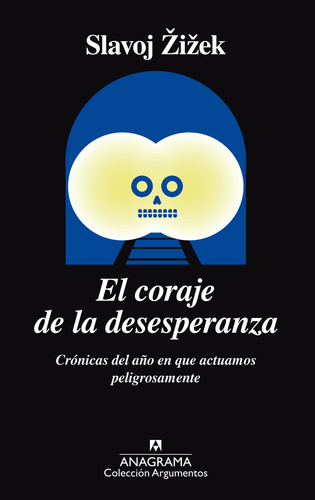 Coraje De La Desesperanza, El. Crónicas Del Año En Que Actuamos Peligrosamente, De Zizek, Slavoj. Editorial Anagrama Océano, Tapa Pasta Blanda, Edición 1a En Español, 2018