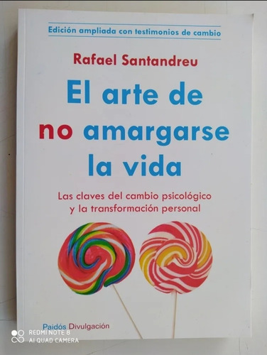 El Arte De No Amargarse La Vida. Rafael Santandreu