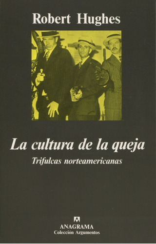 La Cultura De La Queja, De Robert Hughes. Editorial Anagrama En Español