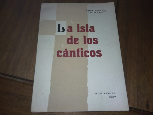 La Isla De Los Canticos. Maria Eugenia Vaz Ferreira