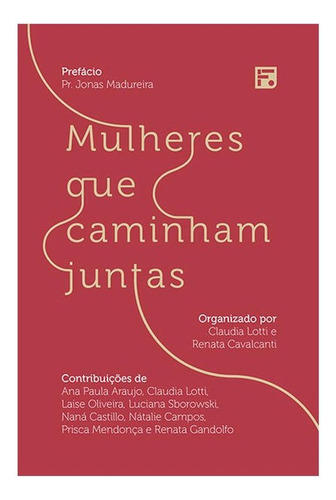 Mulheres Que Caminham Juntas, De Ana Paula Nunes Araujo, Claudia Lotti, Laise Oliveira, Luciana Sborowski, Naná Castillo, Nátalie Cam. Editorial Fiel, Capa Mole, Edição 1 Em Português, 2025