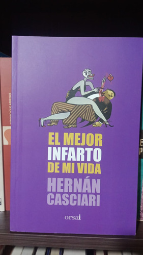 El Mejor Infarto De Mi Vida - Hernán Casciari - Ed Orsai