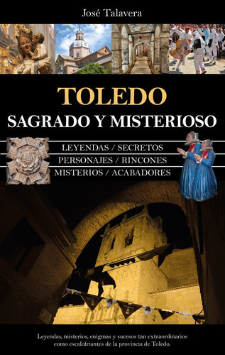 Toledo sagrado y misterioso, de TALAVERA,JOSE. Editorial ALMUZARA EDITORIAL, tapa blanda en español