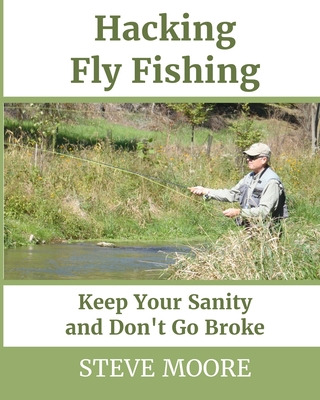 Libro Hacking Fly Fishing: Keep Your Sanity And Don't Go ...
