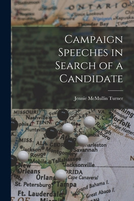 Libro Campaign Speeches In Search Of A Candidate - Turner...