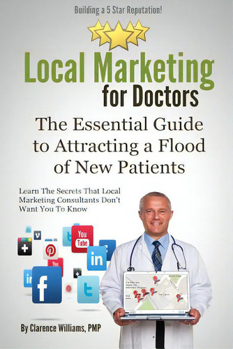 Local Marketing For Doctors: Building A 5 Star Reputation, De Williams Pmp, Clarence. Editorial Createspace, Tapa Blanda En Inglés
