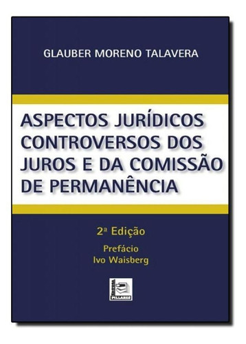 Aspectos Jurídicos Controversos Dos Juros E Da Comissão De, De Glauber Moreno Talavera. Editora Pillares, Capa Mole Em Português