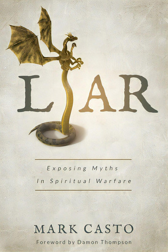 Liar: Exposing Myths In Spiritual Warfare, De Casto, Mark. Editorial Lightning Source Inc, Tapa Blanda En Inglés
