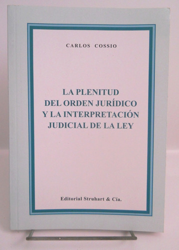 Cossio, Carlos - La Plenitud Del Orden Jurídico Y La ...
