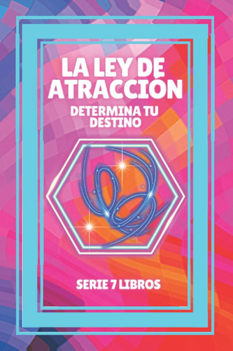 Libro: La Ley De Atraccion: Determina Tu Destino: Serie De 7