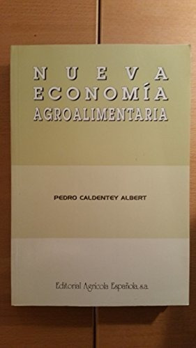 Nueva Economia Agroalimentaria, De Pedro Caldentey Albert., Vol. N/a. Editorial Agrícola, Tapa Blanda En Español, 1998
