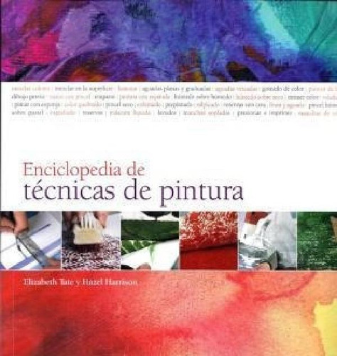 Libro - Enciclopedia De Tecnicas De Pintura - Tate Elizabet