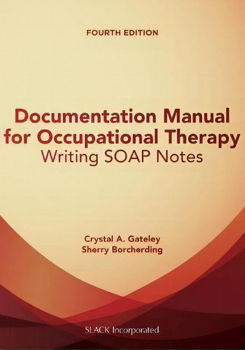 Documentation Manual For Occupational Therapy : Writing Soa, De Crystal Gateley. Editorial Slack  Incorporated En Inglés