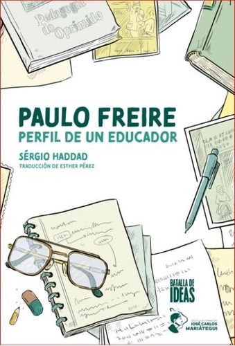 Paulo Freire Perfil De Un Educador, De Haddad, Sérgio., Vol. Volumen Unico. Editorial Batalla De Ideas, Tapa Blanda En Español