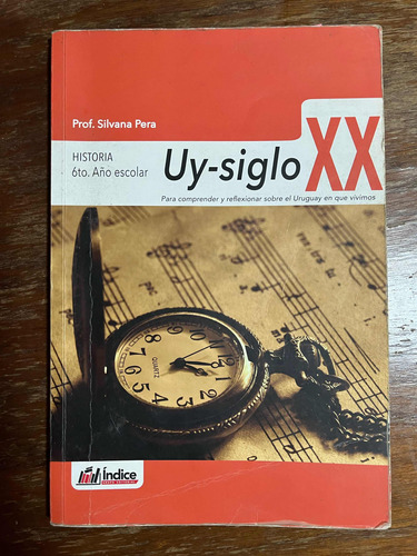 Libro Historia 6to Año  - Uy-siglo Xx - Editorial Índice