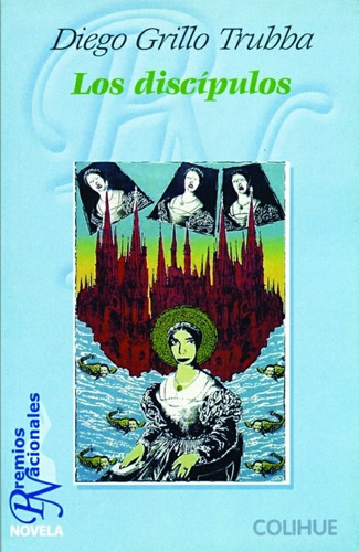 Los Discípulos, de DIEGO GRILLO TRUBBA. Editorial Colihue, edición 1 en español