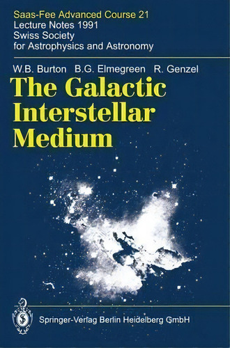 The Galactic Interstellar Medium, De W. B. Burton. Editorial Springer Verlag Berlin Heidelberg Gmbh Co Kg, Tapa Dura En Inglés