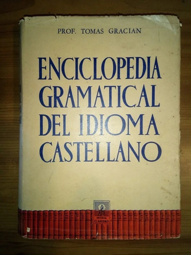 Enciclopedia Gramatical Del Idioma Castellano Tomás Gracian