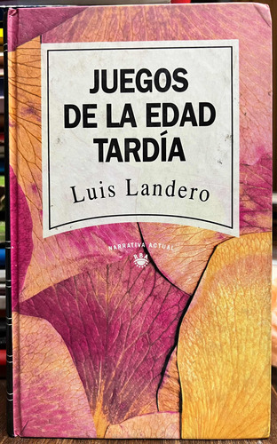 Juegos De La Edad Tardía - Luis Landero