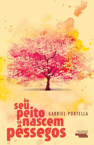 Do seu peito só nascem pêssegos, de Portella, Gabriel. Novo Século Editora e Distribuidora Ltda., capa mole em português, 2017