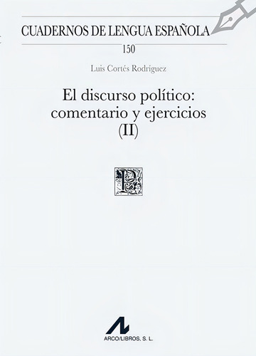 El Discurso Politico (ii): Comentario Y Ejercicios, De Luis Cortes Rodriguezluis Cortes Rodrigu. Editorial Arco Libros - La Muralla, S.l., Tapa Blanda En Español