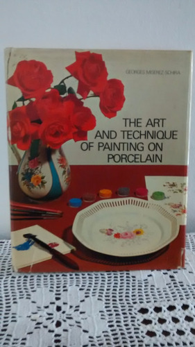 The Art And Technique Of Painting On Porcelain - 