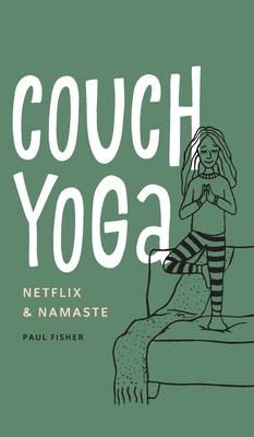 Libro Couch Yoga : Netflix & Namaste - Paul Fisher