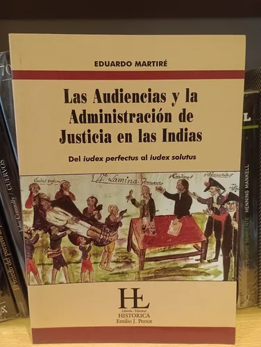 Las Audiencias Y La Administración De Justicia En Las Indias (Usado)