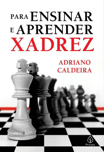 Libro Para Ensinar E Aprender Xadrez De Caldeira Adriano Pr