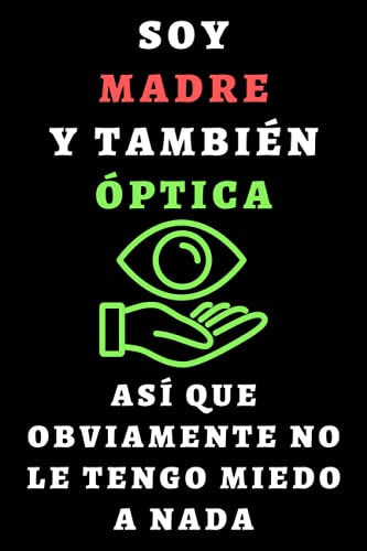 Soy Madre Y Tambien Optica Asi Que Obviamente No Le Tengo Mi