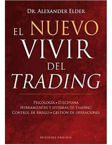 El  Nuevo  Vivir  Del  Trading-. Alexander  Elder. Físico 