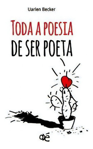 Toda A Poesia De Ser Poeta, De Uarlen Becker. Editorial Independently Published En Portugués