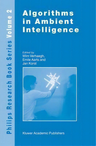 Algorithms In Ambient Intelligence, De W. Verhaegh. Editorial Springer-verlag New York Inc., Tapa Dura En Inglés