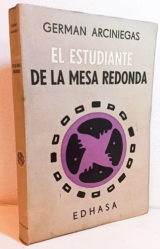 Germán Arciniegas El Estudiante De La Mesa Redonda - 1957