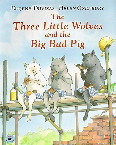 The Three Little Wolves And The Big Bad Pig, De Eugene Trivizas. Editorial Egmont Uk Ltd, Tapa Blanda En Inglés
