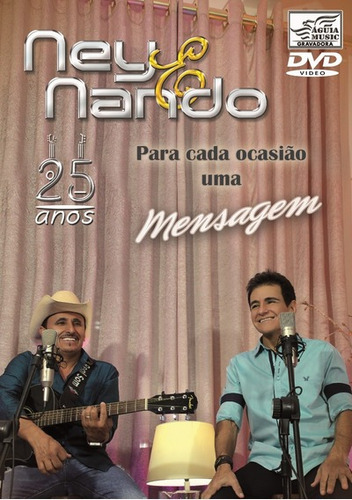 Dvd Ney & Nando - Para Cada Ocasião Uma Mensagem - 25 Anos