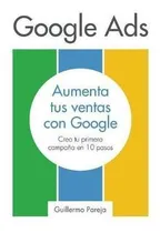 Comprar Libro Google Ads : Aumenta Tus Ventas Con Google: Crea Tu...