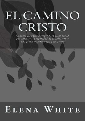 Libro El Camino Cristo: Conozca Los Pasos A Seguir Para A...