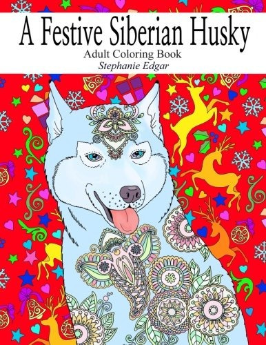 A Festive Siberian Husky Adult Coloring Book (siberian Husky