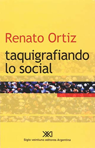 Taquigrafiando Lo Social / Renato Ortiz