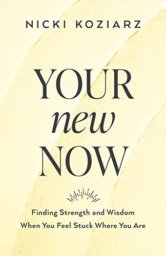 Book : Your New Now Finding Strength And Wisdom When You...