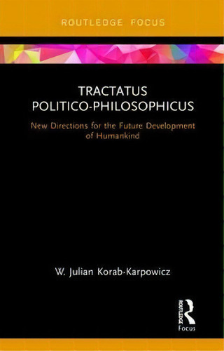 Tractatus Politico-philosophicus, De W. Julian Korab-karpowicz. Editorial Taylor Francis Ltd, Tapa Dura En Inglés